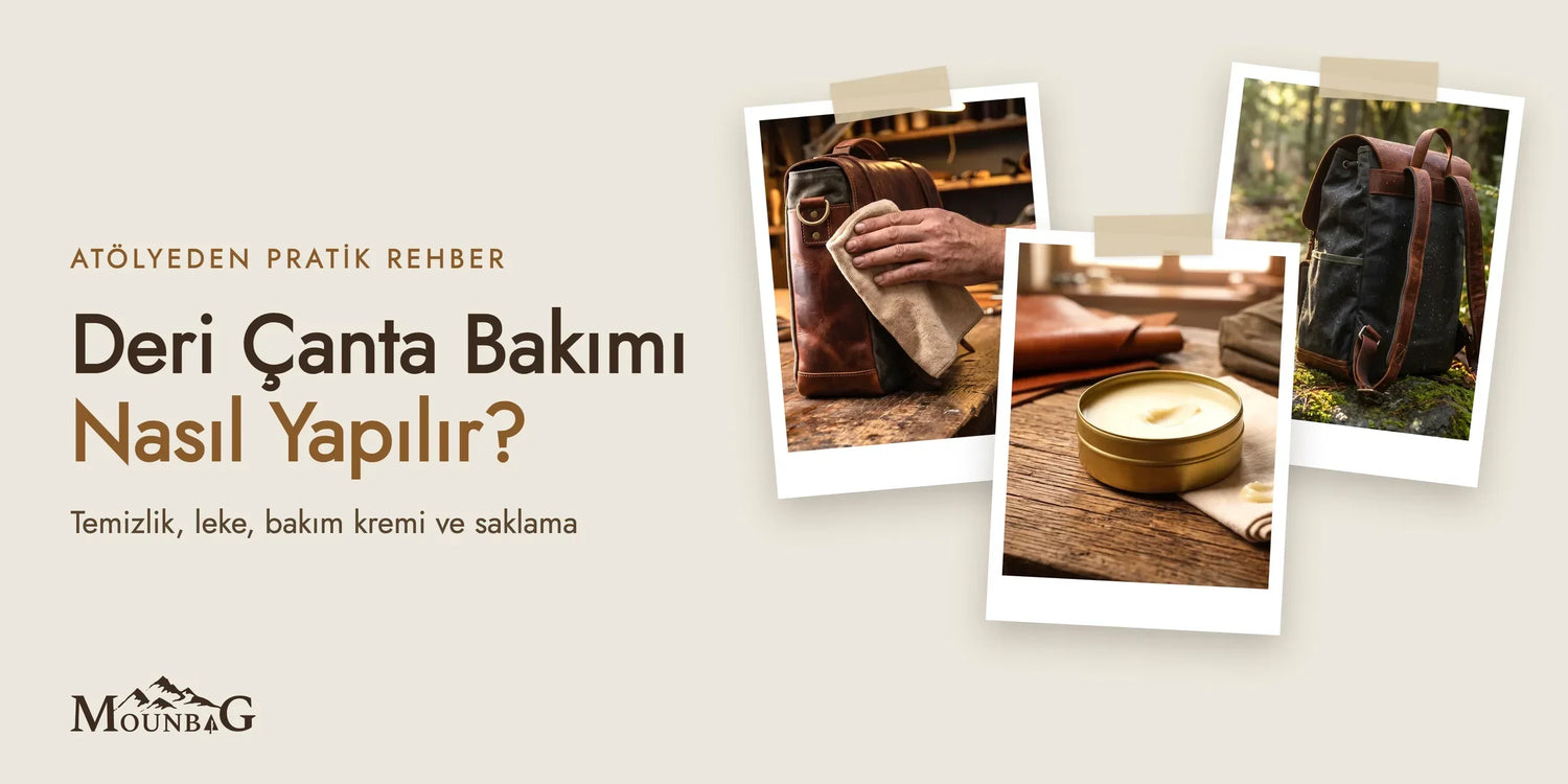 Deri Çanta Bakımı Nasıl Yapılır? Atölyeden Pratik Rehber